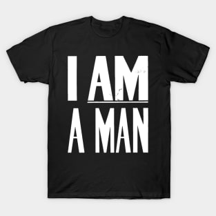 I Am A Man, Civil Rights, Black History T-Shirt